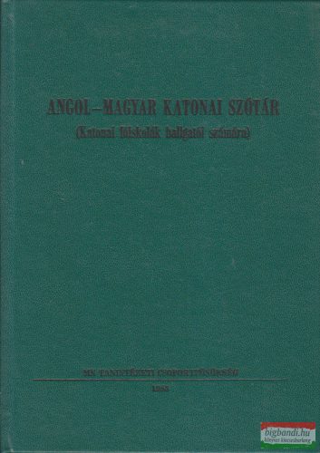 Angol-magyar katonai szótár (Katonai főiskolák hallgatói számára)