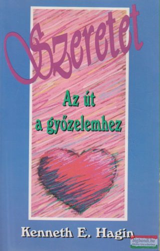 Kenneth E. Hagin - Szeretet: Az út a győzelemhez