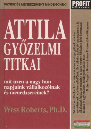 Wess Roberts, Ph.D. - Attila győzelmi titkai