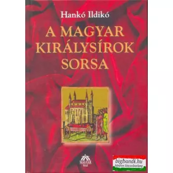 Hankó Ildikó - A magyar királysírok sorsa