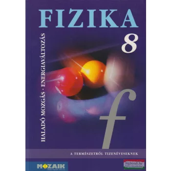   Fizika 8. tankönyv - Haladó mozgás, energiaváltozás - MS-2611