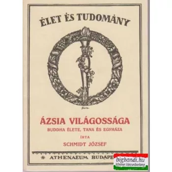 Ázsia világossága - Buddha élete, tana és egyháza