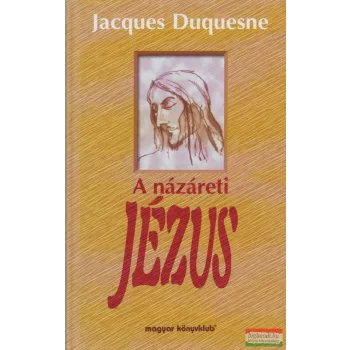 Jacques Duquesne - A názáreti Jézus