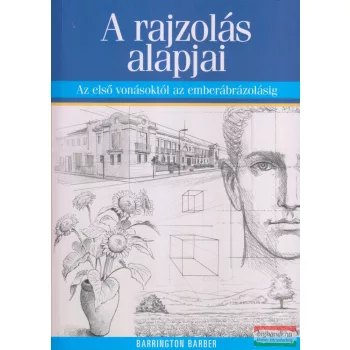   Barrington Barber - A rajzolás alapjai - Az első vonásoktól az emberábrázolásig