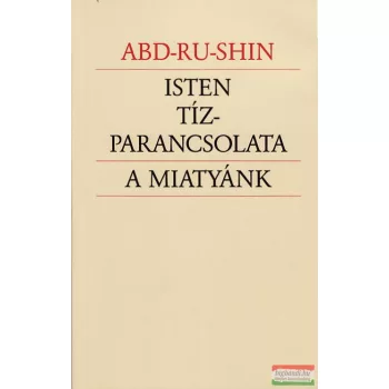 Abd-Ru-Shin - Isten tízparancsolata / A Miatyánk