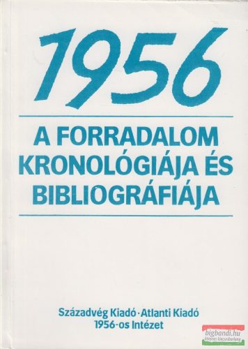 Varga László szerk. - 1956 A forradalom kronológiája és bibliográfiája
