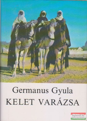 Germanus Gyula - Kelet varázsa