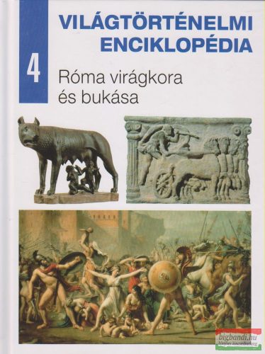 Világtörténelmi enciklopédia 4. - Róma virágkora és bukása