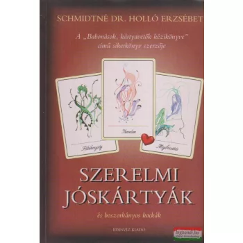   Schmidtné Dr. Holló Erzsébet  - Szerelmi jóskártyák és boszorkányos kockák