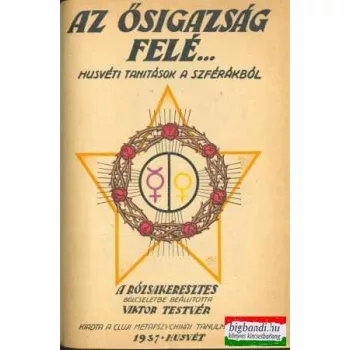   Az ősigazság felé...-húsvéti tanítások a szférákból