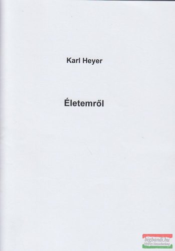 Karl Heyer - Életemről