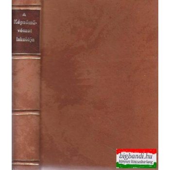   A képzőművészet iskolája - a festőművészet, grafika és szobrászat technikai eljárásai