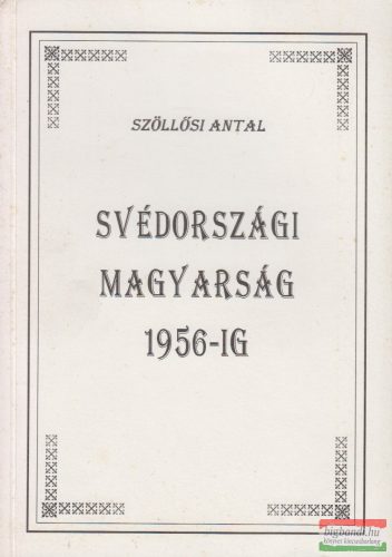 Szöllősi Antal - Svédországi magyarság 1956-ig (dedikált példány)