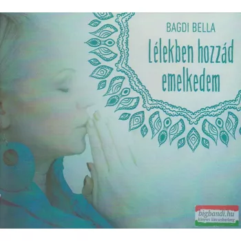 Bagdi Bella - Lélekben hozzád emelkedem CD