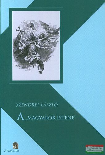  Szendrei László - A "magyarok istene"