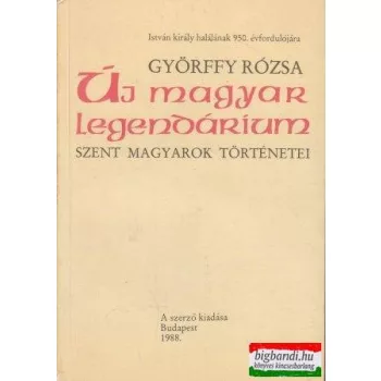Új magyar legendárium - Szent magyarok történetei