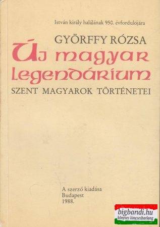 Új magyar legendárium - Szent magyarok történetei
