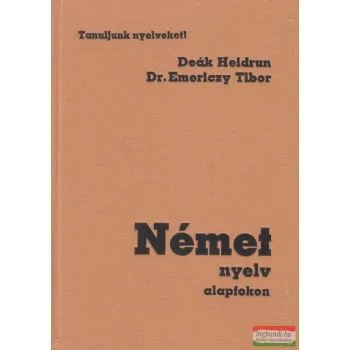 Deák Heidrun, Dr. Emerlczy Tibor - Német nyelv alapfokon