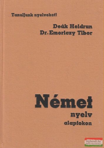 Deák Heidrun, Dr. Emerlczy Tibor - Német nyelv alapfokon