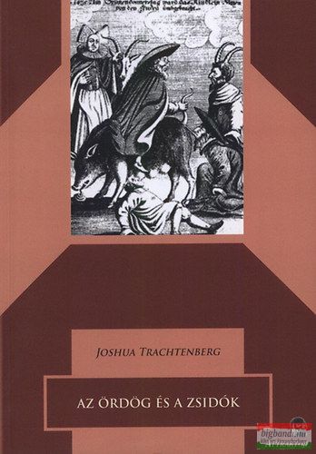 Joshua Trachtenberg - Az ördög és a zsidók
