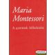 Maria Montessori - A gyermek felfedezése