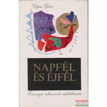 Napfél és éjfél (Finnugor rokonaink népköltészete)