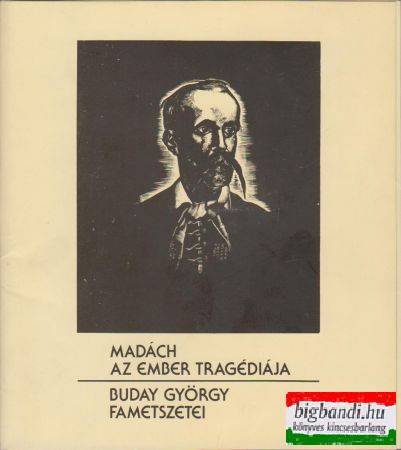 Madách-Az ember tragédiája - Buday György fametszetei