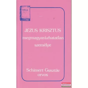 Jézus Krisztus megmagyarázhatatlan személye