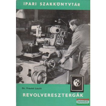 Dr. Vraukó László - Revolveresztergák