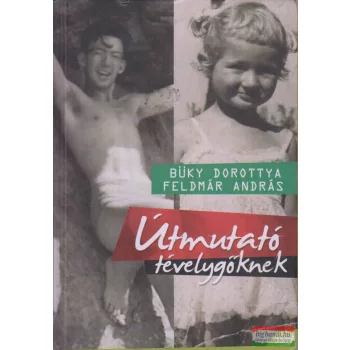 Büky Dorottya, Feldmár András - Útmutató tévelygőknek