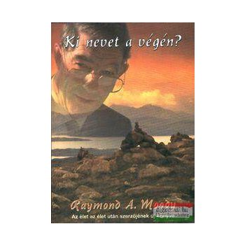 Raymond A. Moody - Ki nevet a végén?