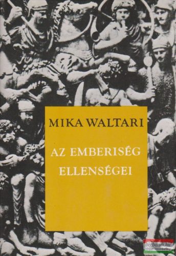 Mika Waltari - Az emberiség ellenségei