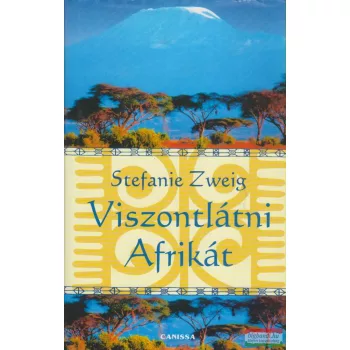 Stefanie Zweig - Viszontlátni Afrikát