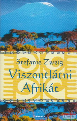 Stefanie Zweig - Viszontlátni Afrikát