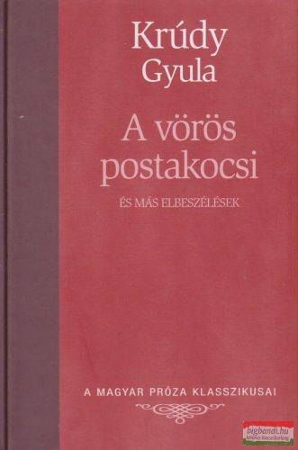 Krúdy Gyula - A vörös postakocsi és más elbeszélések