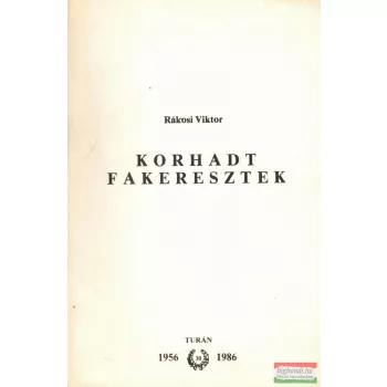 Rákosi Viktor - Korhadt fakeresztek 