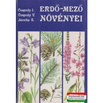   Dr. Csapody István, Dr. Csapody Vera, Dr. Jávorka Sándor - Erdő-mező növényei