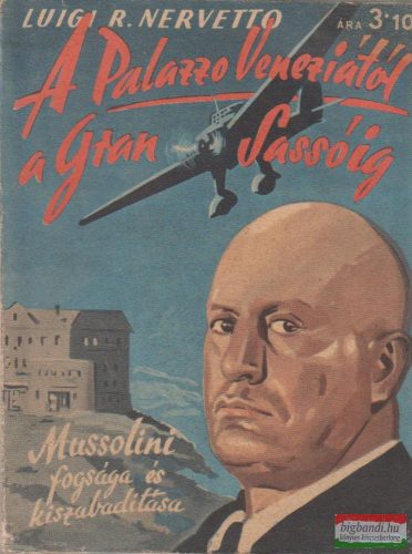 A Palazzo Veneziától a Gran Sassóig - Mossulini fogsága és kiszabadulása
