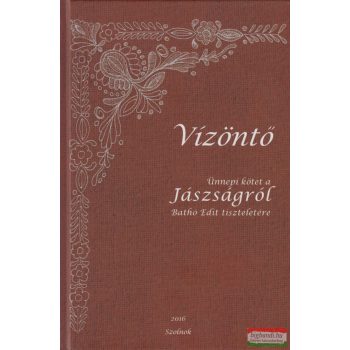   Bánkiné Molnár Erzsébet szerk. - Vízöntő - Ünnepi kötet a Jászságról Bathó Edit tiszteletére