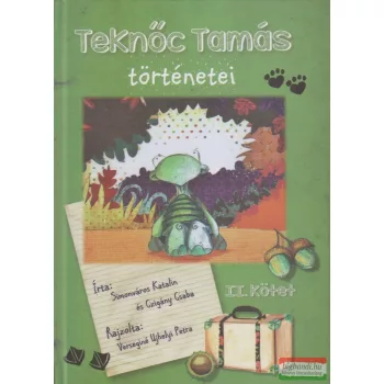   Simonváros Katalin - Czigány Csaba - Teknőc Tamás történetei II. kötet - Újabb izgalmas kalandok a Tündér-tó körül