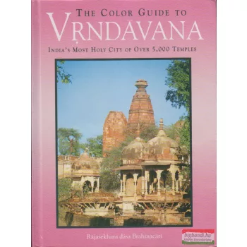   The Color Guide to Vrndavana - India's Most Holy City of Over 5,000 Temples