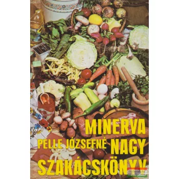 Pelle Józsefné - Minerva nagy szakácskönyv