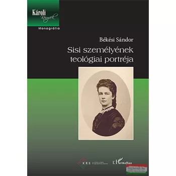 Békési Sándor - Sisi személyének teológiai portréja