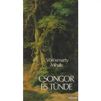 Vörösmarty Mihály - Csongor és Tünde
