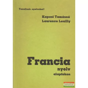 Kaposi Tamásné, Laurence Leuilly - Francia nyelv alapfokon