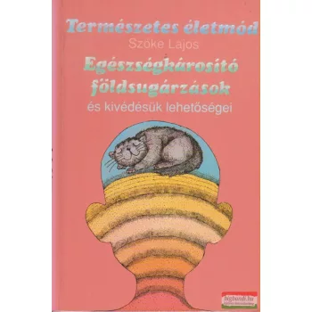 Szőke Lajos - Egészségkárosító földsugárzások