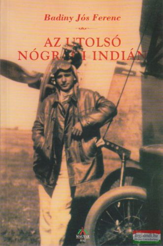 Badiny Jós Ferenc - Az utolsó nógrádi indián