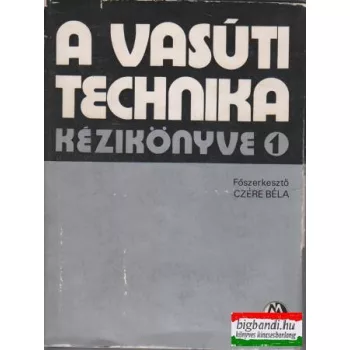 A vasúti technika kézikönyve 1.