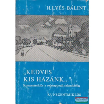 Illyés Bálint - "Kedves kis Hazánk..."