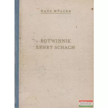 Hans Müller - Botwinnik lehrt Schach!